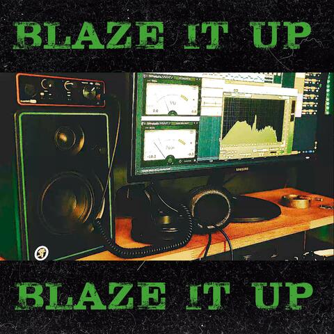 BLAZE IT UP