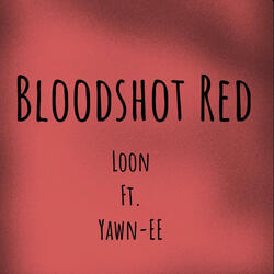 Bloodshot Red (feat. Yawn-ee)