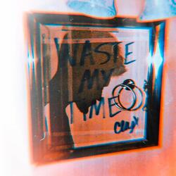 WASTE MY TiME