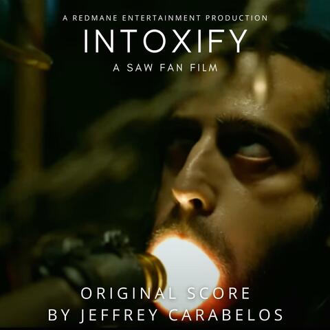 Intoxify: A Saw Fan Film (Original Motion Picture Soundtrack)