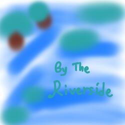 By the Riverside