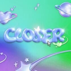 Closer