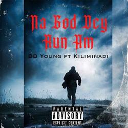 Na God Dey Run Am (feat. Kiliminadi)
