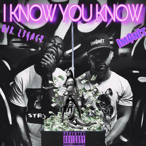I Know You Know (feat. MIB Legacy)