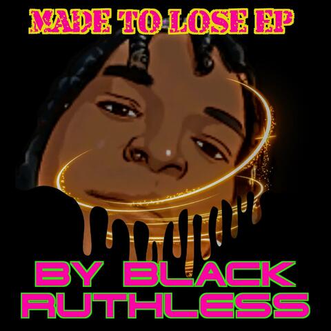 MADE TO LOSE