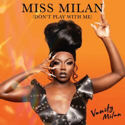 MISS MILAN (DON'T PLAY WITH ME)