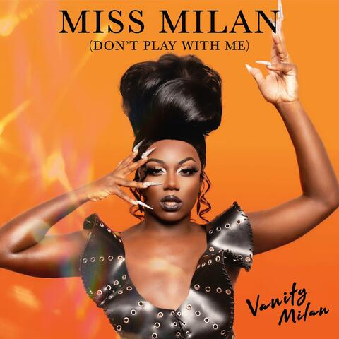 MISS MILAN (DON'T PLAY WITH ME)