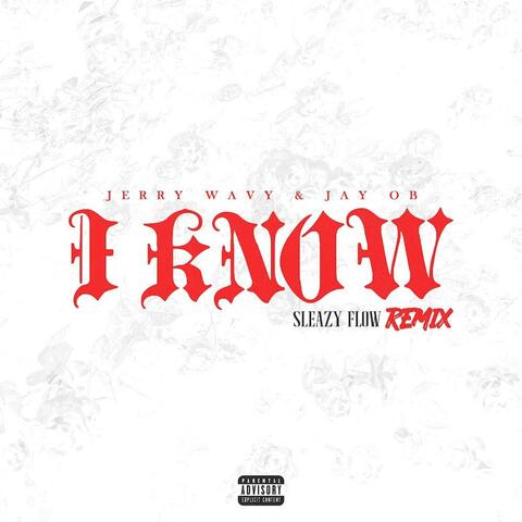 I KNOW (feat. JerryWavy) (Sleazy Flow Remix)