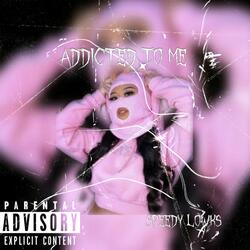 Addicted to me