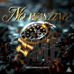 No wasting time (feat. James cella)