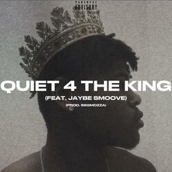 QUIET 4 THE KING (feat. Jaybe Smoove)