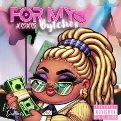 For my bytches