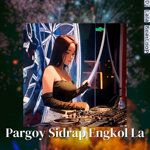 Pargoy Sidrap Engkol La