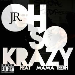 Oh So Krazy (feat. Mama Teesh)