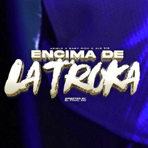 Encima De La Troka (feat. Arielo & Baby Rich)