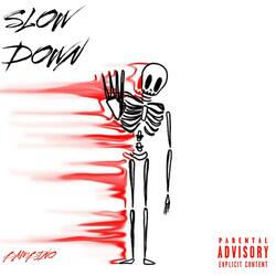 Slow Down