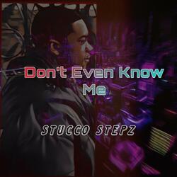 Don't Even Know Me