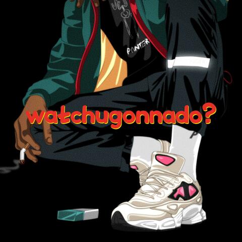 watchugonnado? (feat. YoungKing)