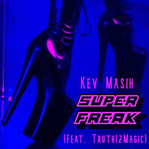 Super Freak (feat. TruthIzMagic)