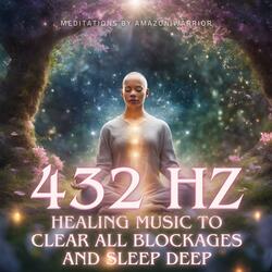 432 Hz Healing Music To Clear All Blockages and Sleep Deep