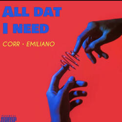 All dat I need (feat. Emiliano)