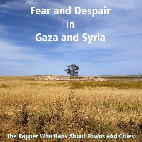 Fear and Despair in Gaza and Syria