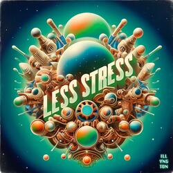 Less Stress
