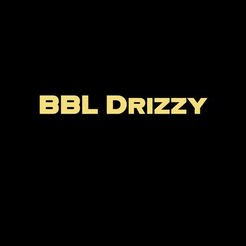 BBL DRIZZY