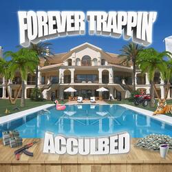 FOREVER TRAPPIN'