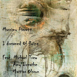 I Dreamed Of Flying (feat. Michael Trew, Amy Breathe & Mattias Olsson)
