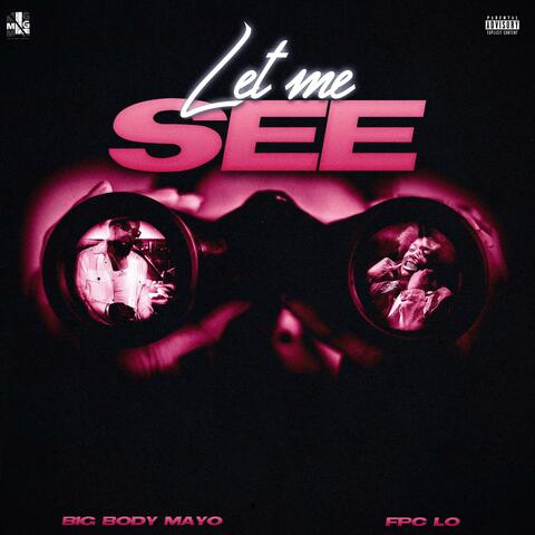 Let Me See (feat. FPC Lo)