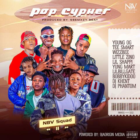 Pop Cypher (feat. YOUNG OG, Tee Smart, Wizzbee, Little Zino, Lil Shappi, Yung Mart, Lilbillgate, Bobbykidoo, DJ KhentPara & DJ Phantom Of Lagos)