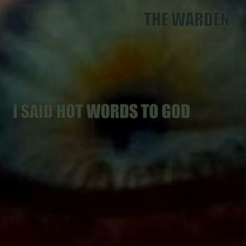 I Said Hot Words To God