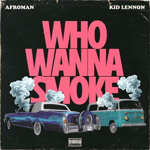 Who Wanna Smoke (feat. Kid Lennon)