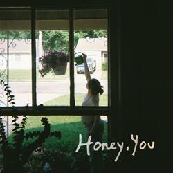 Honey, You