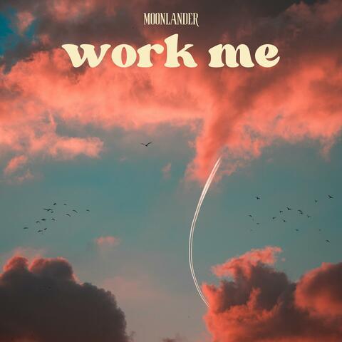 Work Me