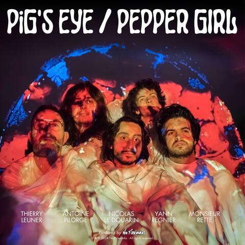 PIG'S EYE / PEPPER GIRL