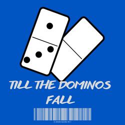 Till the dominos fall