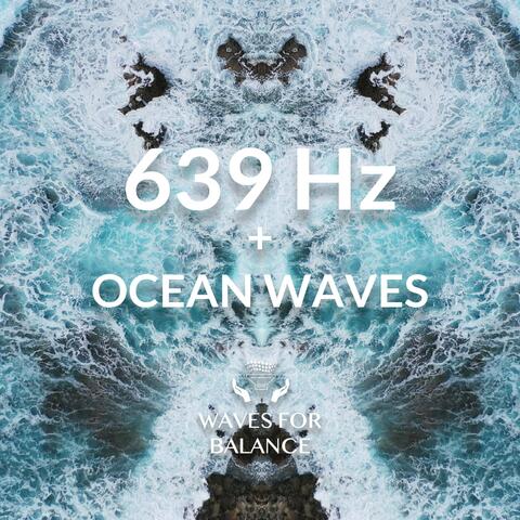 639Hz Solfeggio Ocean Sound Meditation Inner Balance Harmonious Relationships supports Communication