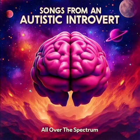 Songs From An Autistic Introvert