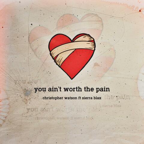 You Ain't Worth The Pain