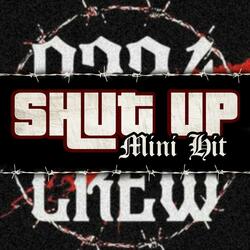 SHUT UP (Mini Hit)