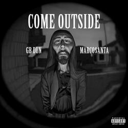 Come Outside (feat. Marco $anta)