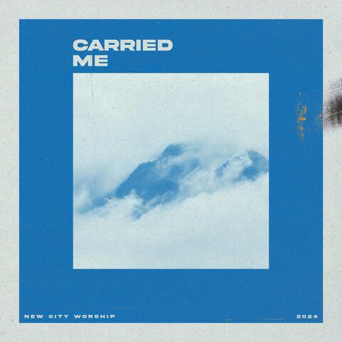 Carried Me
