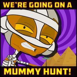We're Going on a Mummy Hunt