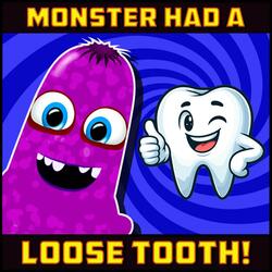 Monster Had a Loose Tooth
