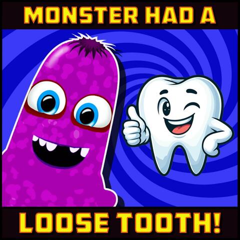 Monster Had a Loose Tooth