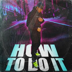 How To Do It