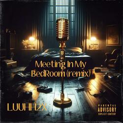 Meeting In My Bedroom