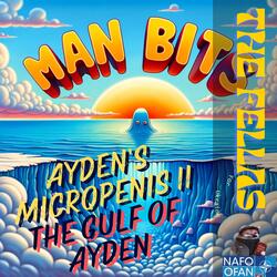 Ayden's Micropenis II (The Gulf of Ayden)